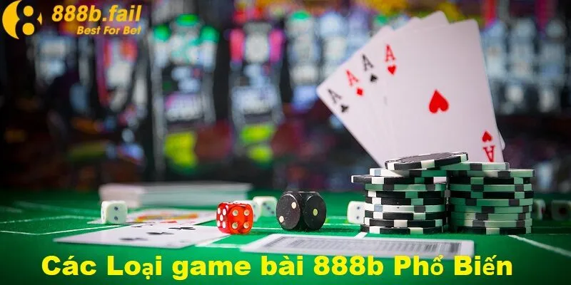game bài 888b 2 Các loại game bài phổ biến tại 888b