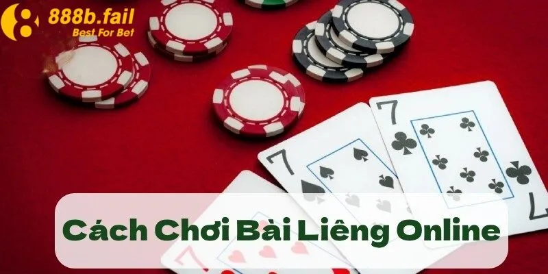 Cách Chơi Bài Liêng Tại 888b Dễ Hiểu Nhất Cho Người Mới 2 Cách chơi bài liêng chuẩn xác tại 888b