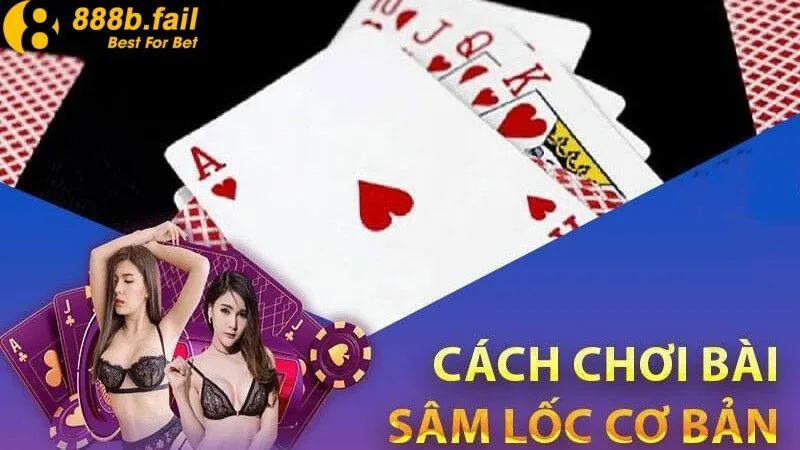 Cách Chơi Sâm Lốc Đơn Giản Và Hiệu Quả Tại Nhà Cái 888b 2 Cách chơi sâm lốc cơ bản cho người mới