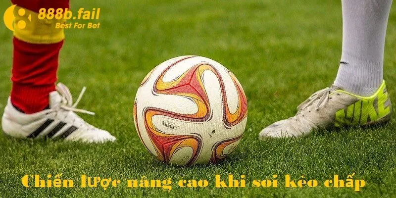 Cẩm Nang Về Hướng Dẫn Soi Kèo Chấp Của Nhà Cái 888b 3 Chiến lược nâng cao khi soi kèo chấp giúp tăng hiệu quả cá cược