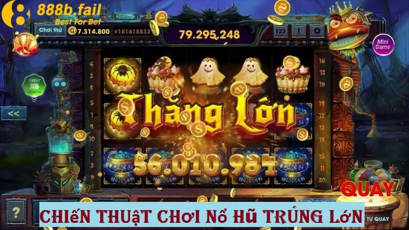 Cách Chơi Nổ Hũ 888b Hiệu Quả Giúp Bạn “Nổ Hũ” Mỗi Ngày 3 Chiến thuật chơi nổ hũ nâng cao giúp bạn trúng lớn