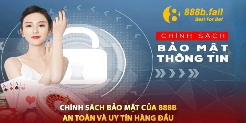 chính sách bảo mật 1 Chính sách bảo mật tại 888b nhằm mang đến một môi trường giải trí an toàn