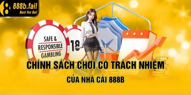 chơi có trách nhiệm 1 Chính sách chơi có trách nhiệm tại nhà cái 888b là gì?