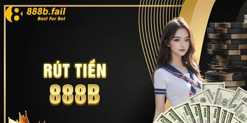 Rút Tiền 888b - Hướng Dẫn Chi Tiết, An toàn, Uy Tín Từ Nhà Cái Hàng Đầu 1 Giới thiệu về quy trình rút tiền 888b