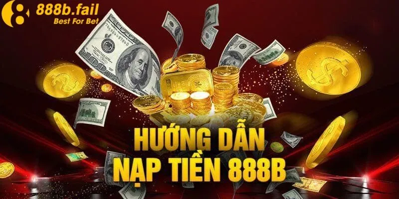 Hướng Dẫn Nạp Tiền 888b Chi Tiết Từ A–Z Dành Cho Người Mới 3 Hướng dẫn nạp tiền tại 888b nhanh chóng