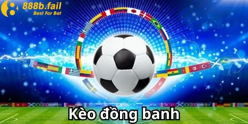 Cách Chơi Kèo Đồng Banh Tại 888b - Bí Quyết Soi Kèo Chuẩn Như Chuyên Gia 1 Kèo đồng banh là gì?