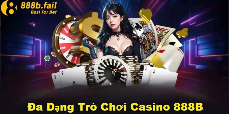 casino 888b 2 Kho game đa dạng tại sảnh casino 888b