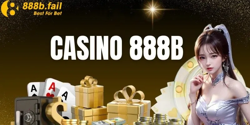 casino 888b 1 Tại sao nên chọn sảnh Casino 888b để tham gia chơi?