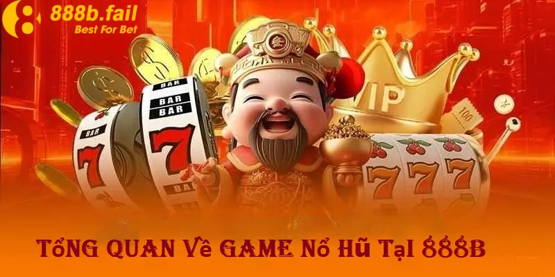 Cách Chơi Nổ Hũ 888b Hiệu Quả Giúp Bạn “Nổ Hũ” Mỗi Ngày 1 Tổng quan về game nổ hũ tại 888b